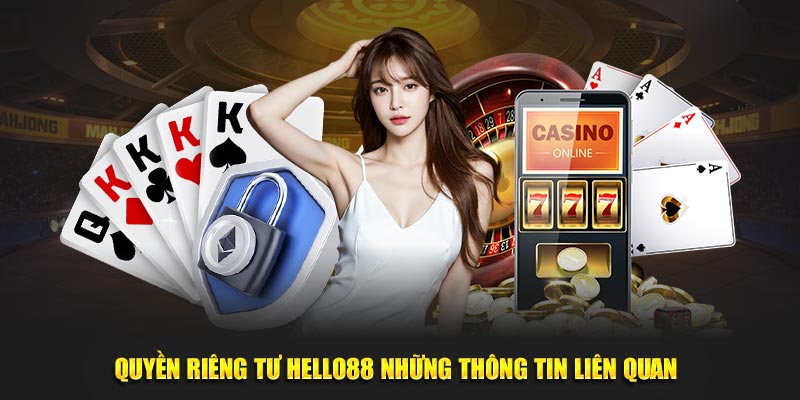 Quyền riêng tư Hello88 những thông tin liên quan