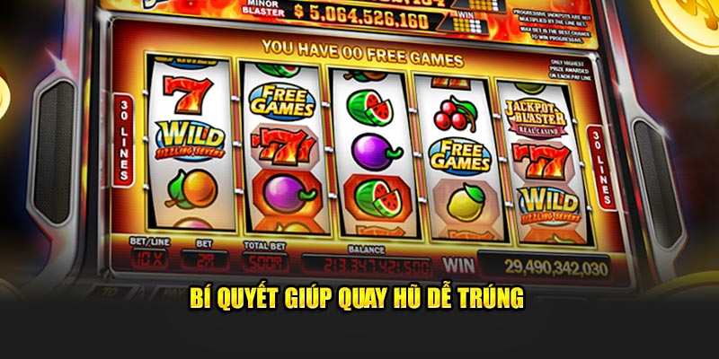 Bí quyết giúp quay hũ dễ trúng